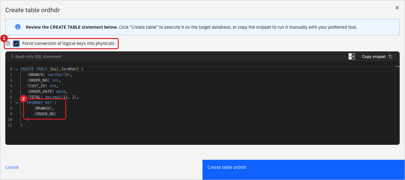 Create table ordhdr dialog with the checkbox Force conversion of logical keys into physicals marked 1 and the PRIMARY KEY of BRANCH and ORDER_NO in the statement marked 2
