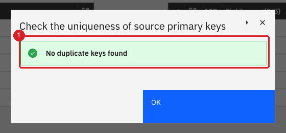 Check the uniqueness of source primary keys dialog with the message No duplicate keys found (1)